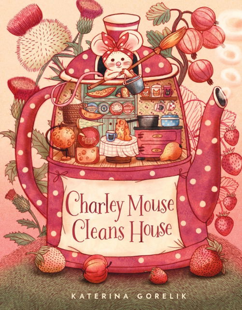 Cover for Katerina Gorelik · Charley Mouse Cleans House (Hardcover Book) (2025)