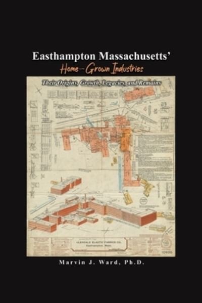Cover for Dorrance Publishing Co. · Easthampton Massachusetts' Home-Grown Industries (Pocketbok) (2022)