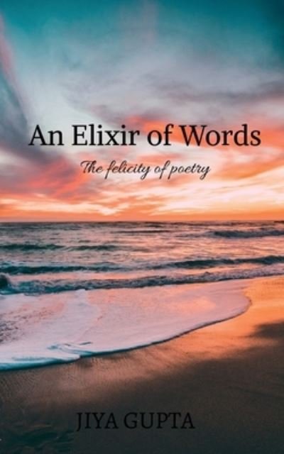 Cover for Jiya Gupta · Elixir of Words (Bog) (2021)