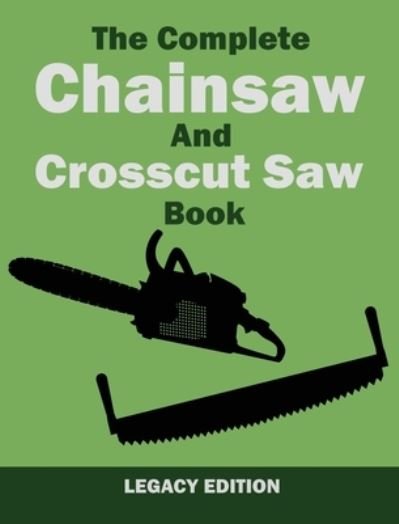 Cover for U S Forest Service · The Complete Chainsaw and Crosscut Saw Book (Inbunden Bok) [Legacy edition] (2019)