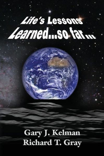 Cover for Gary J Kelman · LIFE'S LESSONS LEARNED...so far... (Paperback Book) (2019)