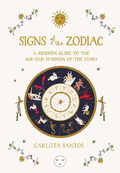 Cover for Carlota Santos · Signs of the Zodiac: A Modern Guide to the Age-Old Wisdom of the Stars (Hardcover Book) (2022)