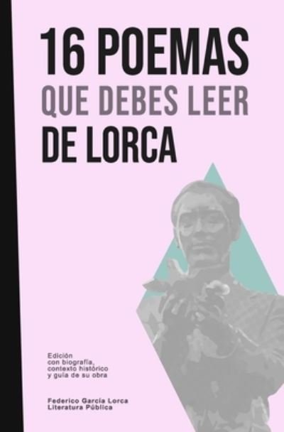 16 poemas que debes leer de Lorca - Federico Garcia Lorca - Boeken - Independently Published - 9781650100418 - 23 december 2019