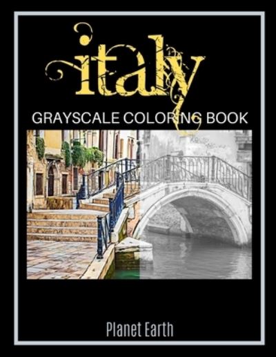 Italy Grayscale Coloring Book - Planet Earth - Bøger - Independently published - 9781659334418 - 12. januar 2020