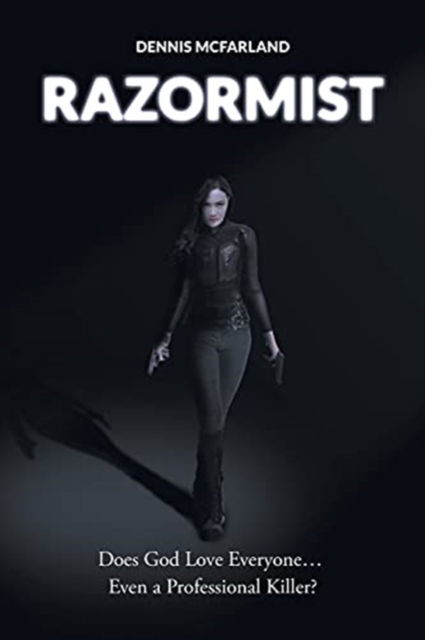 Razormist: Does God Love Everyone... Even a Professional Killer? - Dennis McFarland - Książki - Page Publishing, Inc. - 9781662431418 - 17 maja 2021