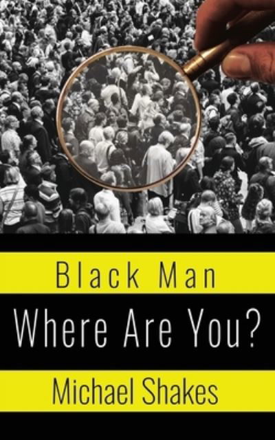 Cover for Michael Shakes · Black Man Where Are You? (Book) (2022)