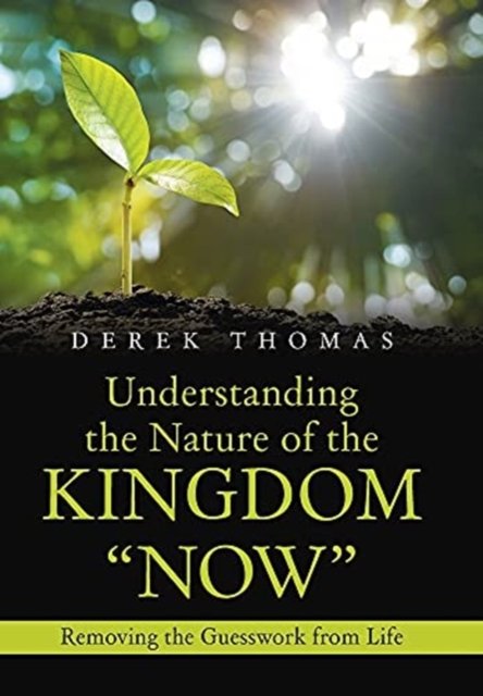Cover for Derek Thomas · Understanding the Nature of the Kingdom Now (Hardcover Book) (2021)
