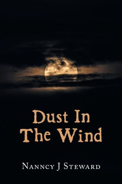 Cover for Nanncy J. Steward · Dust&amp;nbsp; in&amp;nbsp; the&amp;nbsp; Wind (Book) (2022)