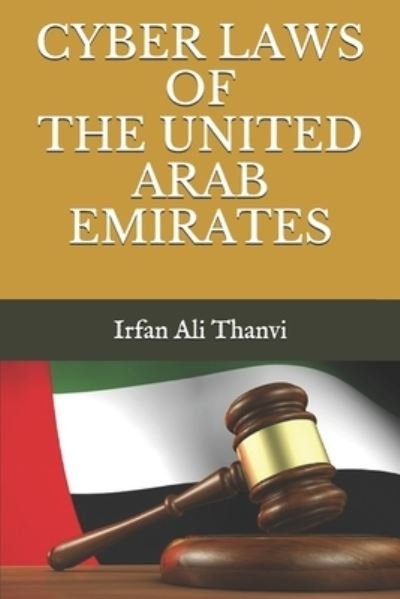 Cover for Irfan Ali Thanvi · Cyber Laws of the United Arab Emirates (Paperback Bog) (2018)