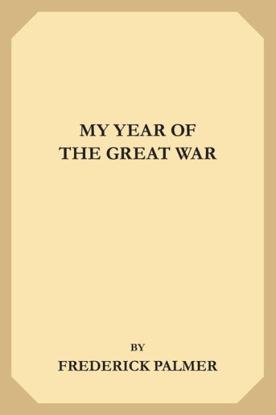 Cover for Frederick Palmer · My Year of the Great War (Paperback Book) (2019)