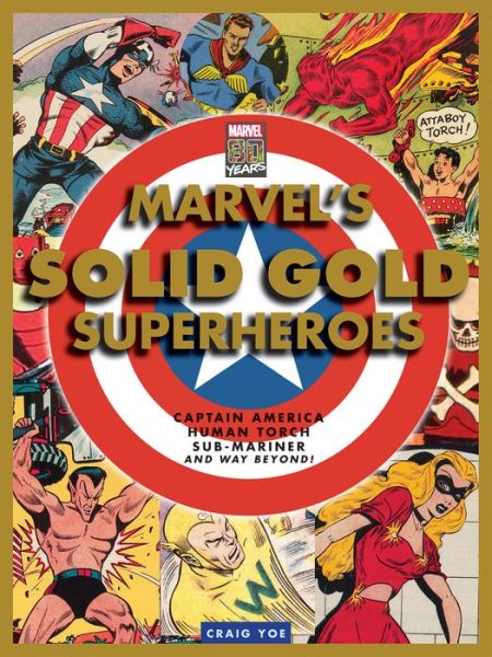 Marvel's Solid Gold Super Heroes: Captain America, Human Torch, Sub-Mariner, and way beyond! - Craig Yoe - Książki - Idea & Design Works - 9781684055418 - 14 stycznia 2020