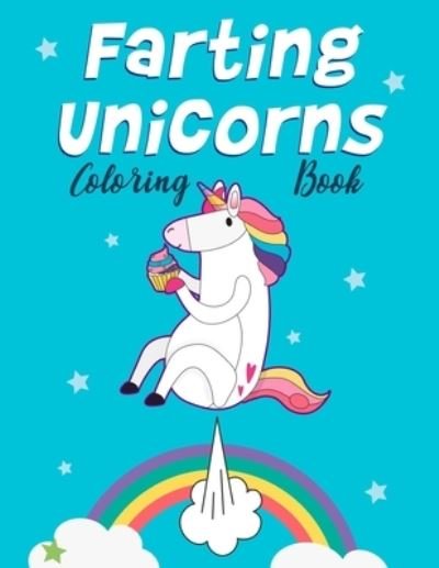 Cover for Unicorn Magic Journals · Farting Unicorns - Coloring Book (Taschenbuch) (2019)
