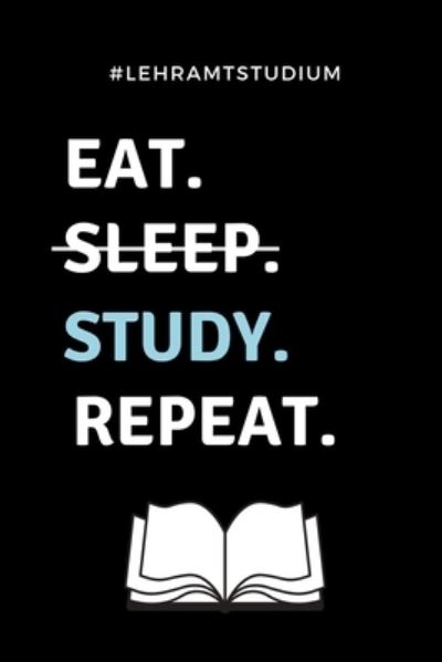 Cover for Lehramt Student · #lehramtstudium Eat. Sleep. Study. Repeat. (Paperback Book) (2019)