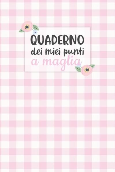 Cover for Dadamilla Design · Quaderno dei Miei Punti a Maglia (Paperback Book) (2019)