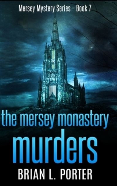 Cover for Brian L Porter · The Mersey Monastery Murders (Hardcover Book) (2021)