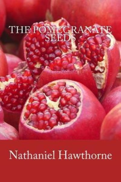 Cover for Nathaniel Hawthorne · The Pomegranate Seeds (Paperback Bog) (2018)