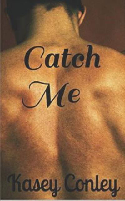 Cover for Kasey Conley · Catch Me (Pocketbok) (2018)