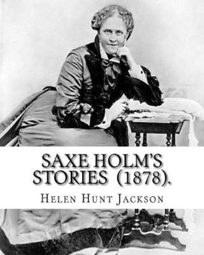 Cover for Helen Hunt Jackson · Saxe Holm's Stories (1878). By (Paperback Book) (2018)