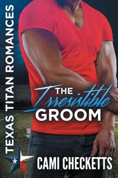 Cover for Cami Checketts · The Irresistible Groom (Paperback Book) (2018)