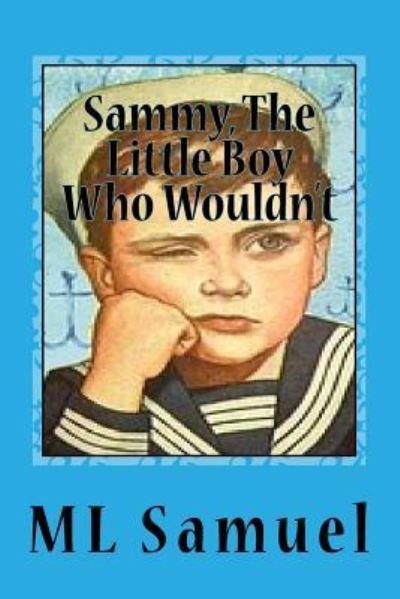 Cover for ML Samuel · Sammy, the Little Boy Who Wouldn't (Paperback Book) (2018)