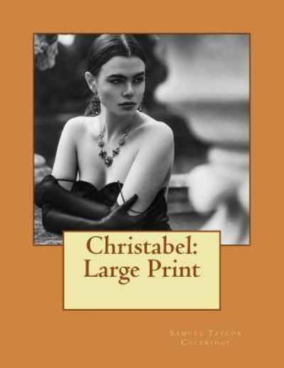 Christabel - Samuel Taylor Coleridge - Books - Createspace Independent Publishing Platf - 9781724830418 - August 7, 2018