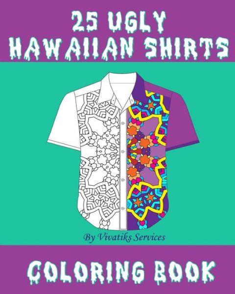 Cover for Vivatiks Services · 25 Ugly Hawaiian Shirts Coloring Book (Taschenbuch) (2018)