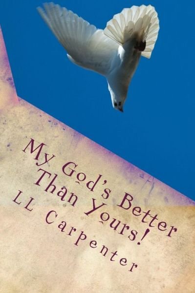 Cover for LL Carpenter · My God's Better Than Yours! (Paperback Bog) (2018)