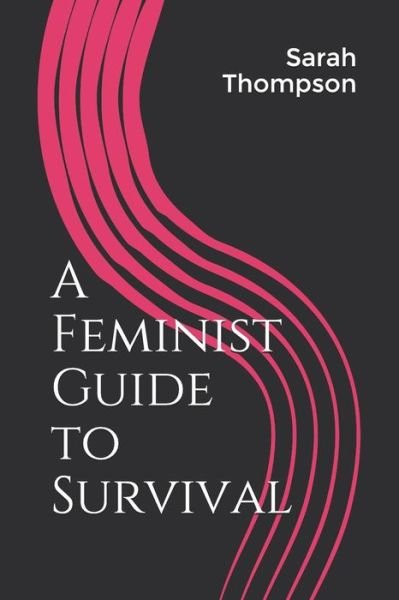 Cover for Sarah Thompson · A Feminist Guide to Survival (Pocketbok) (2018)