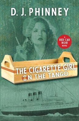 Cover for D J Phinney · The Cigarette Girl on the Tango - A Red Car Noir (Paperback Book) (2021)