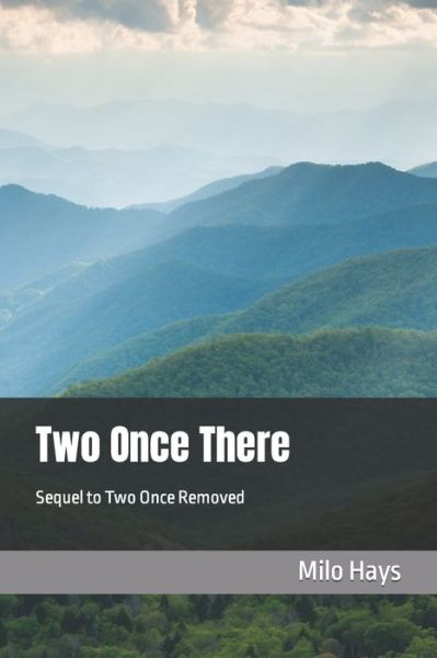 Cover for Milo Hays · Two Once There: Sequel to Two Once Removed - Two Once Removed (Paperback Book) (2019)