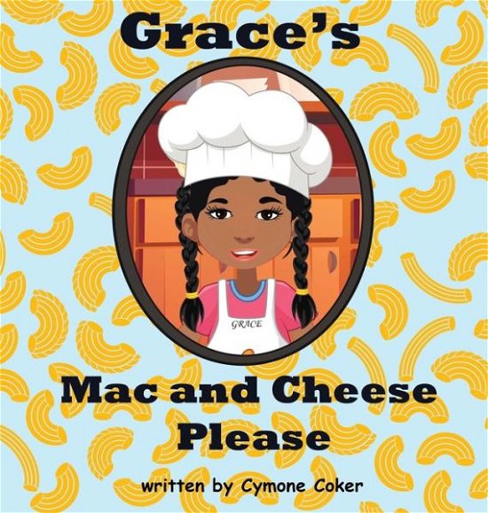 Cover for Cymone Coker · Grace's Mac and Cheese Please (Hardcover Book) (2022)
