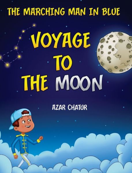 Cover for Azar Chatur · The Marching Man in Blue: Voyage to the Moon (Hardcover Book) (2019)