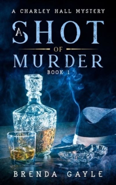 A Shot of Murder - Brenda Gayle - Books - Bowstring Books - 9781777582418 - April 18, 2021