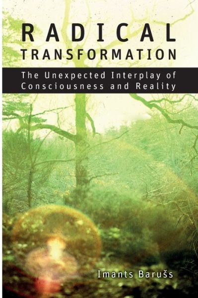 Cover for Imants Baruss · Radical Transformation: The Unexpected Interplay of Consciousness and Reality (Paperback Bog) (2021)