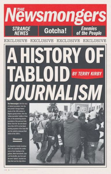 Terry Kirby · The Newsmongers: A History of Tabloid Journalism (Hardcover Book) (2024)