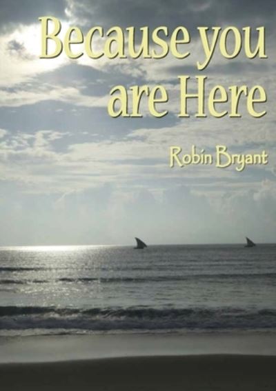 Cover for Robin Bryant · Because You Are Here (Taschenbuch) (2020)