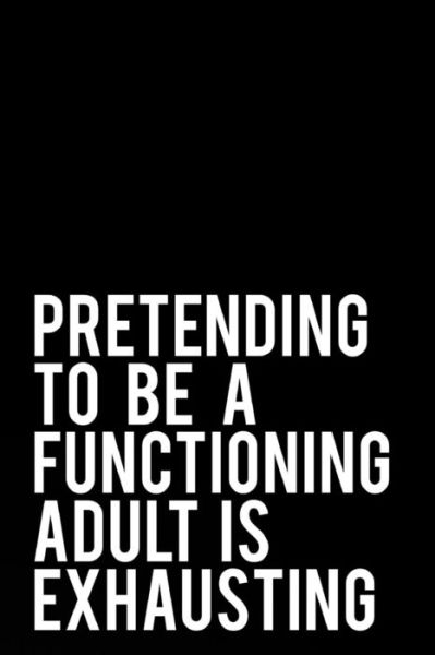 Cover for Tiny Camel Books · Pretending to Be a Functioning Adult Is Exhausting (Paperback Book) (2018)