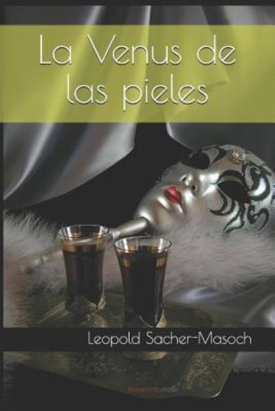 Cover for Leopold Sacher-Masoch · La Venus de Las Pieles (Taschenbuch) (2019)