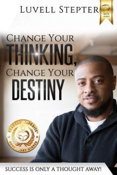 Cover for Luvell Stepter · Change Your Thinking, Change Your Destiny (Pocketbok) (2019)