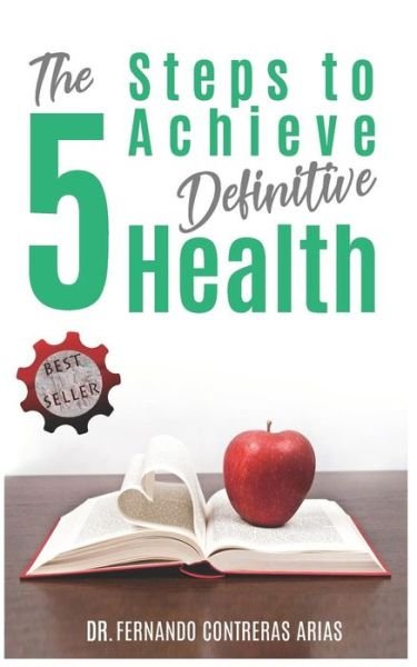 Cover for LIC Martha Patricia Alvarado Celis · The 5 Steps to Achieve Definitive Health (Paperback Bog) (2019)