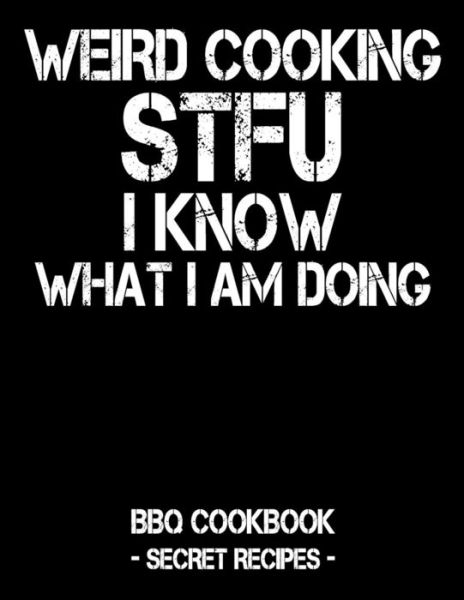 Cover for Pitmaster Bbq · Weird Cooking - Stfu I Know What I Am Doing (Paperback Book) (2019)