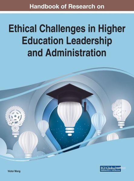 Cover for Viktor Wang · Handbook of Research on Ethical Challenges in Higher Education Leadership and Administration (Hardcover Book) (2020)