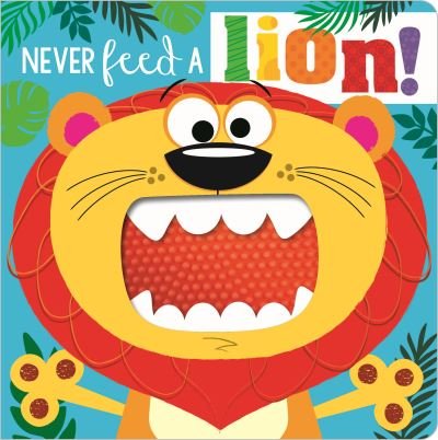 Cover for Rosie Greening · NEVER FEED A LION! BOARD BK - Never Touch (Tavlebog) (2021)