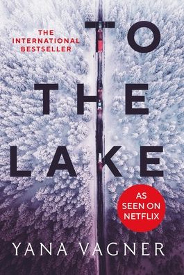 Cover for Yana Vagner · To the Lake: A 2021 FT and Herald Book of the Year (Hardcover Book) (2021)