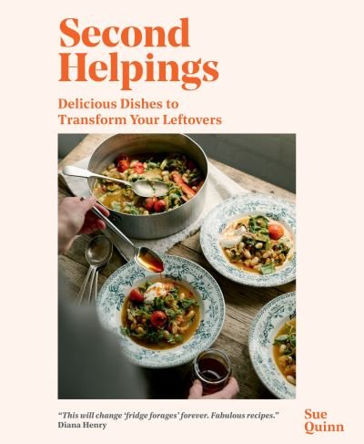 Cover for Sue Quinn · Second Helpings: Delicious Dishes to Transform Your Leftovers (Hardcover bog) (2024)