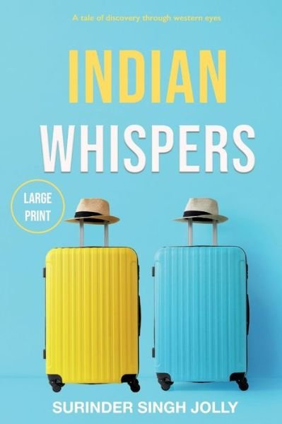 Cover for Surinder Singh Jolly · Indian Whispers (Paperback Book) [Large Print edition] (2021)