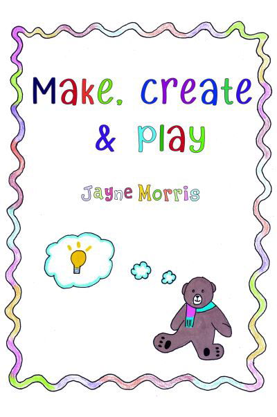 Jayne Morris · Make, Create & Play (Pocketbok) (2020)