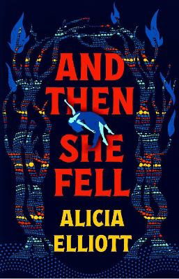 Cover for Alicia Elliott · And Then She Fell: LONGLISTED FOR THE WOMEN'S PRIZE 2024 (Hardcover Book) [Main edition] (2023)