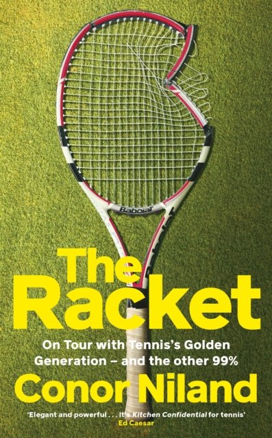 Conor Niland · The Racket : On Tour with Tennis’s Golden Generation – and the other 99% (Paperback Bog) (2024)