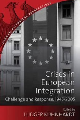 Cover for Ludger Kuhnhardt · Crises in European Integration: Challenges and Responses, 1945-2005 - New German Historical Perspectives (Hardcover bog) (2008)